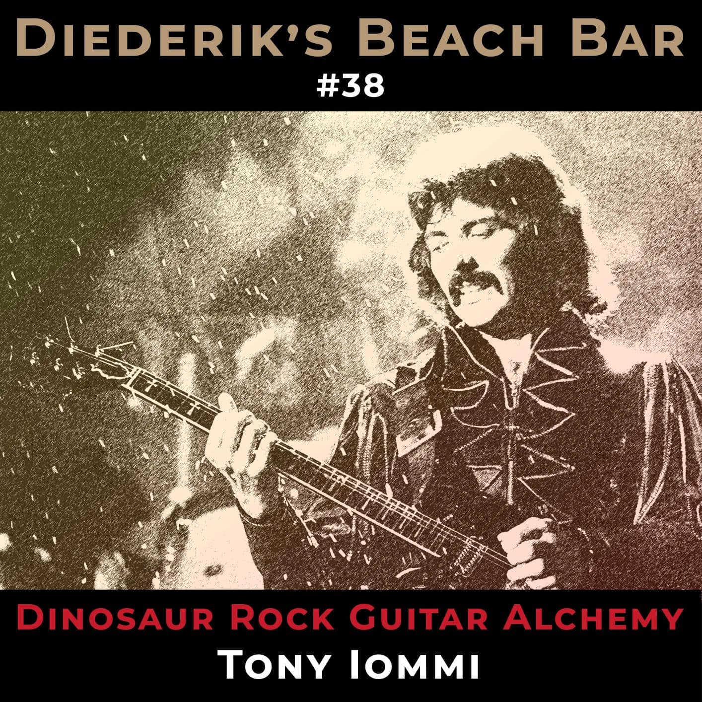 #38 - DINOSAUR ROCK GUITAR ALCHEMY - Tony Iommi